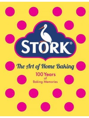 Stork The Art of Home Baking : 100 Years of Baking Memories