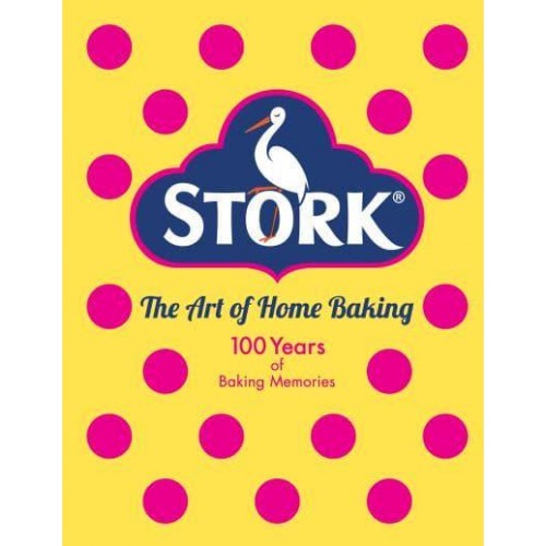 Stork The Art of Home Baking : 100 Years of Baking Memories