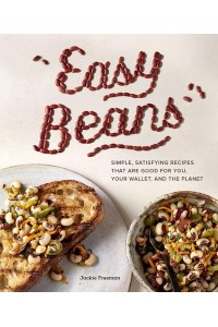 Easy Beans Simple, Satisfying Recipes That Are Good for You, Your Wallet, and the Planet