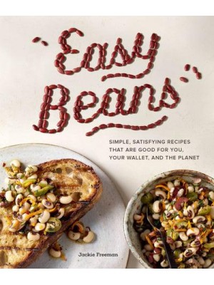 Easy Beans Simple, Satisfying Recipes That Are Good for You, Your Wallet, and the Planet