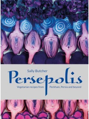 Persepolis Vegetarian Recipes from Peckham, Persia and Beyond
