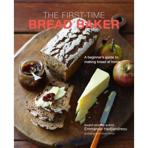The First-Time Bread Baker A Beginner's Guide to Baking Bread at Home