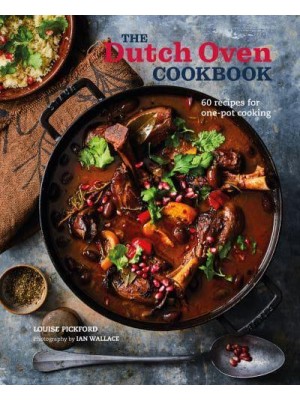 The Dutch Oven Cookbook 60 Recipes for One-Pot Cooking