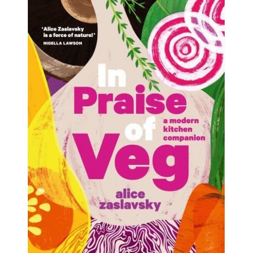 In Praise of Veg A Modern Kitchen Companion