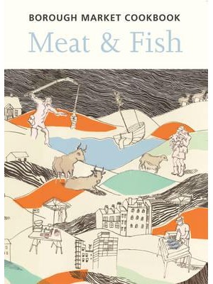 Borough Market Cookbook Meat & Fish
