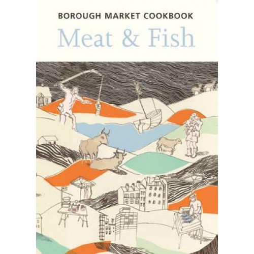 Borough Market Cookbook Meat & Fish