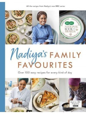 Nadiya's Family Favourites Over 100 Easy Recipes for Every Kind of Day