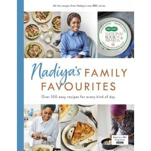 Nadiya's Family Favourites Over 100 Easy Recipes for Every Kind of Day