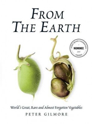 From the Earth World's Great, Rare and Almost Forgotten Vegetables