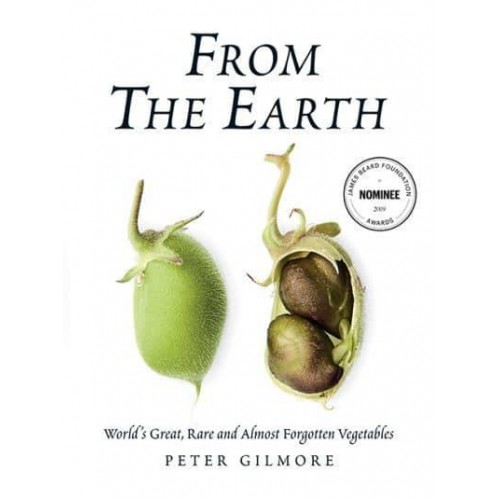 From the Earth World's Great, Rare and Almost Forgotten Vegetables
