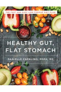 Healthy Gut, Flat Stomach The Fast and Easy Low-FODMAP Diet Plan