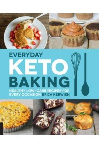 Everyday Keto Baking Healthy Low-Carb Recipes for Every Occasion - Keto for Your Life