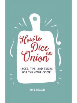 How to Dice an Onion Hacks, Tips, and Tricks for the Home Cook