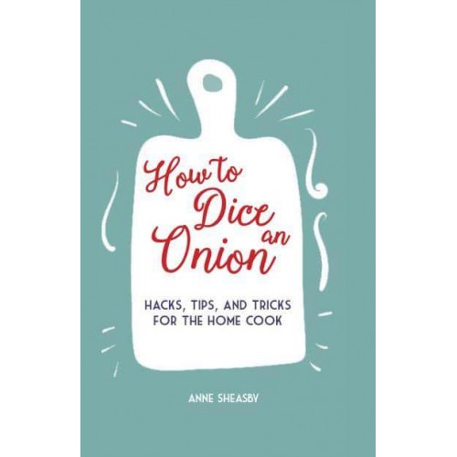 How to Dice an Onion Hacks, Tips, and Tricks for the Home Cook