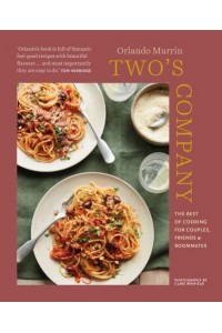 Two's Company The Best of Cooking for Couples, Friends and Roommates