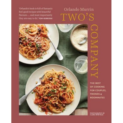Two's Company The Best of Cooking for Couples, Friends and Roommates