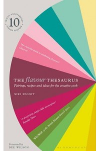 The Flavour Thesaurus Pairings, Recipes and Ideas for the Creative Cook