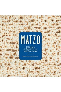 Matzo 35 Recipes for Passover and All Year Long