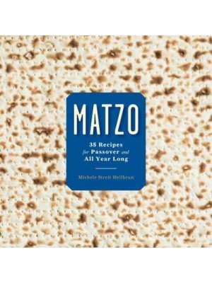 Matzo 35 Recipes for Passover and All Year Long