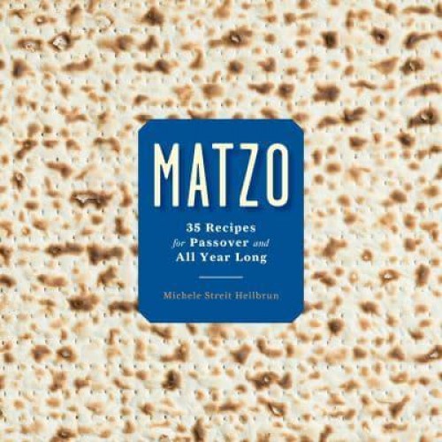 Matzo 35 Recipes for Passover and All Year Long