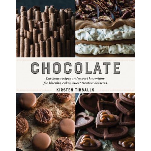 Chocolate Luscious Recipes and Expert Know-How for Biscuits, Cakes, Sweet Treats & Desserts