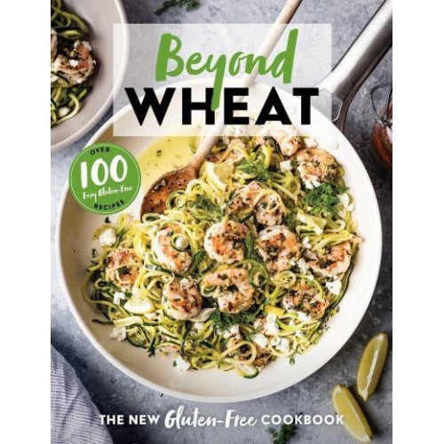 Beyond Wheat The New Gluten-Free Cookbook