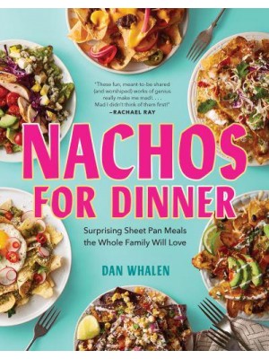 Nachos for Dinner Surprising Sheet Pan Meals the Whole Family Will Love