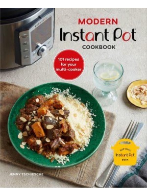 Modern Instant Pot Cookbook 101 Recipes for Your Multi-Cooker