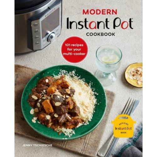 Modern Instant Pot Cookbook 101 Recipes for Your Multi-Cooker