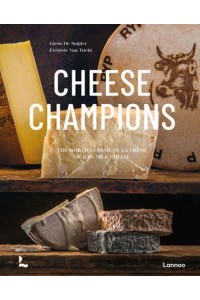 The Cheese Book The World's Crème De La Crème of Raw Milk Cheese - Lannoo Publishers