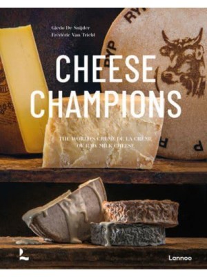 The Cheese Book The World's Crème De La Crème of Raw Milk Cheese - Lannoo Publishers