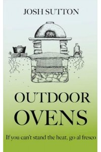 Outdoor Ovens If You Can't Stand the Heat, Go Al Fresco