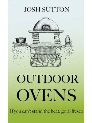 Outdoor Ovens If You Can't Stand the Heat, Go Al Fresco