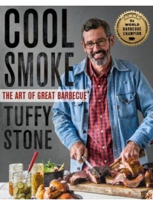 Cool Smoke The Art of Great Barbecue