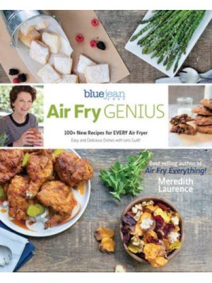 Air Fry Genius 100+ New Recipes for Every Air Fryer - Blue Jean Chef