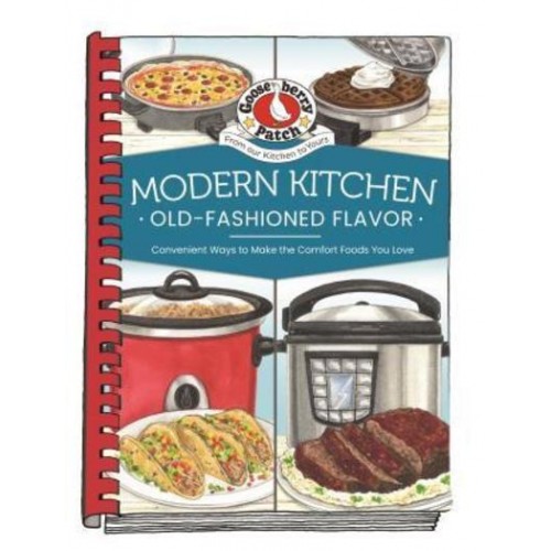 Modern Kitchen, Old-Fashioned Flavor Comfort Foods Your Family Loves, Using Your Favorite Appliances - Everyday Cookbook Collection