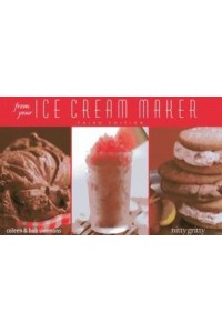 From Your Ice Cream Maker - Nitty Gritty Cookbooks