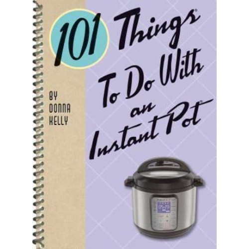 101 Things to Do With an Instant Pot - 101 Cookbooks