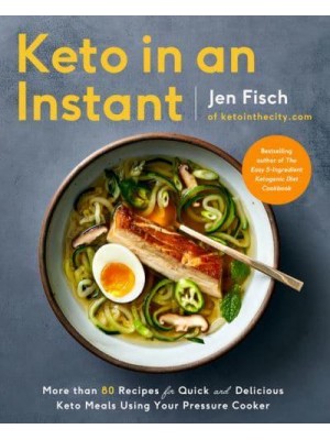 Keto in an Instant More Than 80 Recipes for Quick & Delicious Keto Meals Using Your Pressure Cooker
