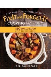 Fix-It and Forget-It Cooking for Two 150 Small-Batch Slow Cooker Recipes - Fix-It and Forget-It