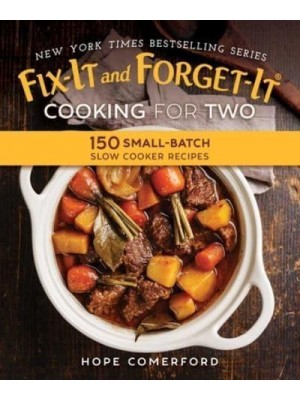 Fix-It and Forget-It Cooking for Two 150 Small-Batch Slow Cooker Recipes - Fix-It and Forget-It