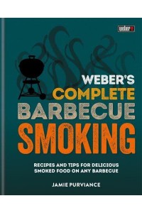 Weber's Complete Barbecue Smoking