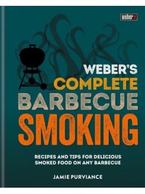 Weber's Complete Barbecue Smoking