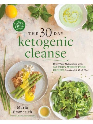 The 30-Day Ketogenic Cleanse Nutritious Low-Carb, High-Fat Paleo Meals to Heal Your Body