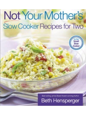 Not Your Mother's Slow Cooker Recipes for Two - Not Your Mother's