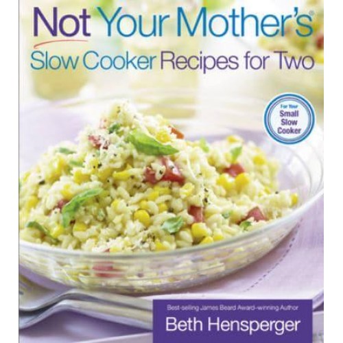 Not Your Mother's Slow Cooker Recipes for Two - Not Your Mother's