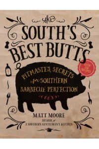The South's Best Butts Pitmaster Secrets for Southern Barbecue Perfection