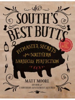 The South's Best Butts Pitmaster Secrets for Southern Barbecue Perfection