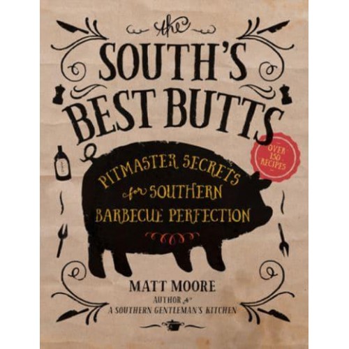 The South's Best Butts Pitmaster Secrets for Southern Barbecue Perfection