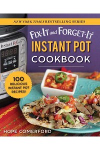 Fix-It and Forget-It Instant Pot Cookbook 100 Delicious Instant Pot Recipes! - Fix-It and Forget-It
